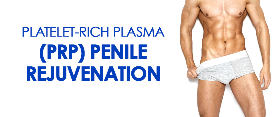 Platelet-Rich Plasma (PRP) Penile Rejuvenation